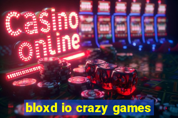 bloxd io crazy games